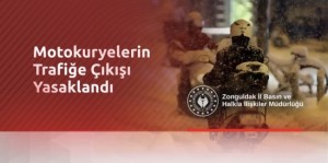 Motokuryelerin trafiğe çıkışı yasaklandı