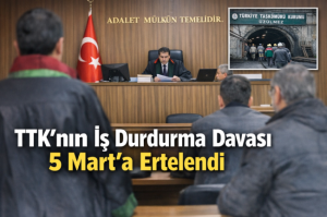 TTKnın iş durdurma davası 5 Marta ertelendi