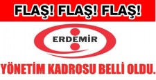 ERDEMİRin yönetim kadrosu belli oldu..
